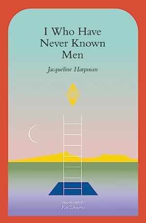 I Who Have Never Known Men – Paperback, by Harpman Jacqueline – Good