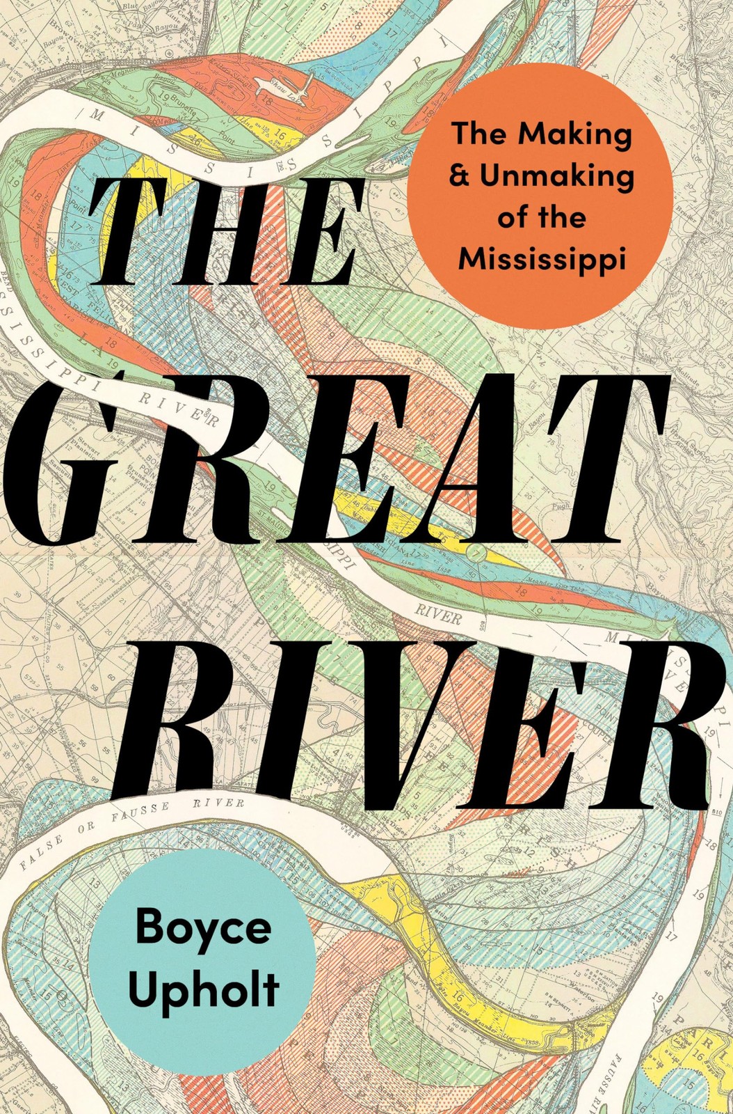 The Great River: The Making and Unmaking of the Mississippi, Upholt, Boyce, Exce
