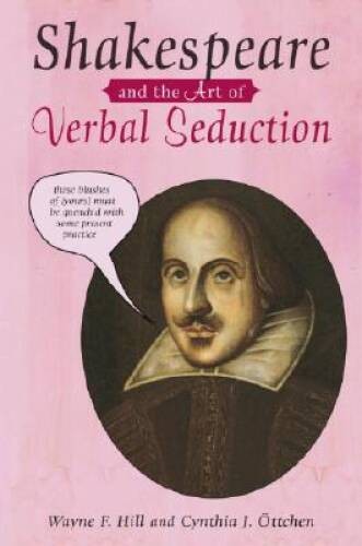 Shakespeare and the Art of Verbal Seduction – Hardcover – VERY GOOD