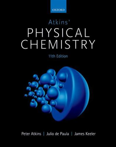 Atkins’ Physical Chemistry 11e by Atkins, Peter