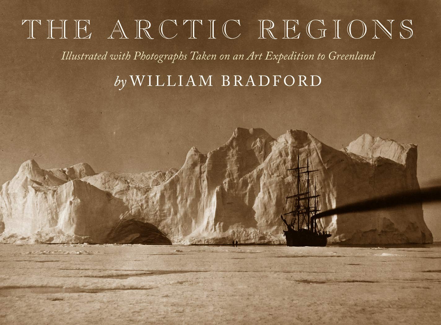 The Arctic Regions: Illustrated with Photographs Taken on an Art Expedition to