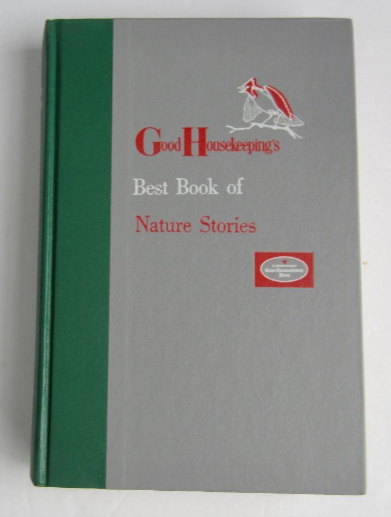 Good Housekeeping’s BEST BOOK OF NATURE STORIES ~ First Edition HBDJ 1957