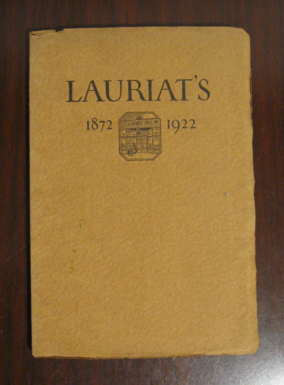 Lauriat’s 1872-1922 Being a Sketch of Early Boston Booksellers Bookstore’s 1922