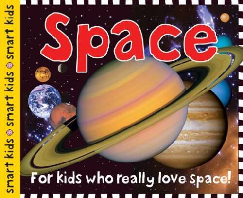 Smart Kids Space: For Kids Who Really Love Space! – Hardcover – GOOD