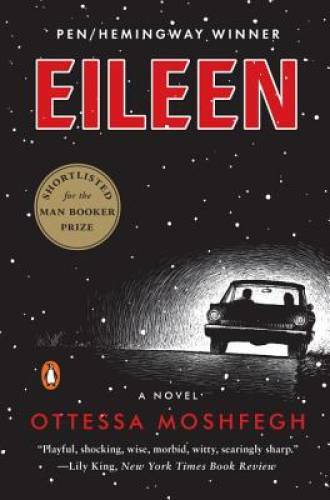 Eileen: A Novel – Paperback By Moshfegh, Ottessa – GOOD
