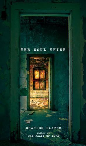 The Soul Thief: A Novel – hardcover, 0375422528, Charles Baxter