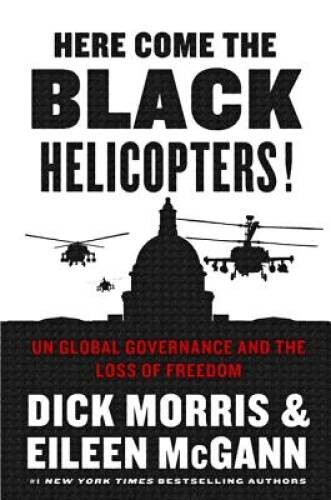 Here Come the Black Helicopters!: UN Global Governance and the Los – VERY GOOD