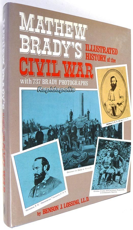 MATHEW BRADY’S ILLUSTRATED HISTORY OF THE CIVIL WAR ~ 528 illus pages ~ HC + DJ
