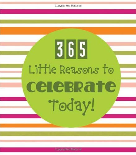 365 Little Reasons to Celebrate Today! (365 Perpetual Calendars) – – Paperba…