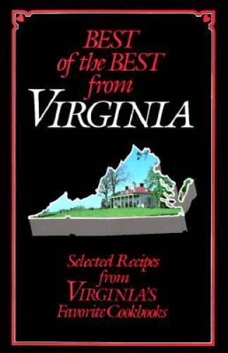 Best of the Best from Virginia Cookbook: Selected Recipes from Virginia’s – GOOD