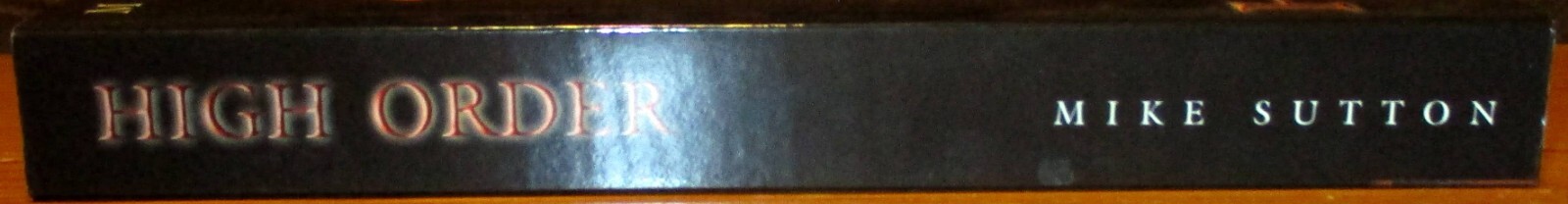 2009 High Order by Mike Sutton SIGNED First Printing Softcover Book 416 Pages