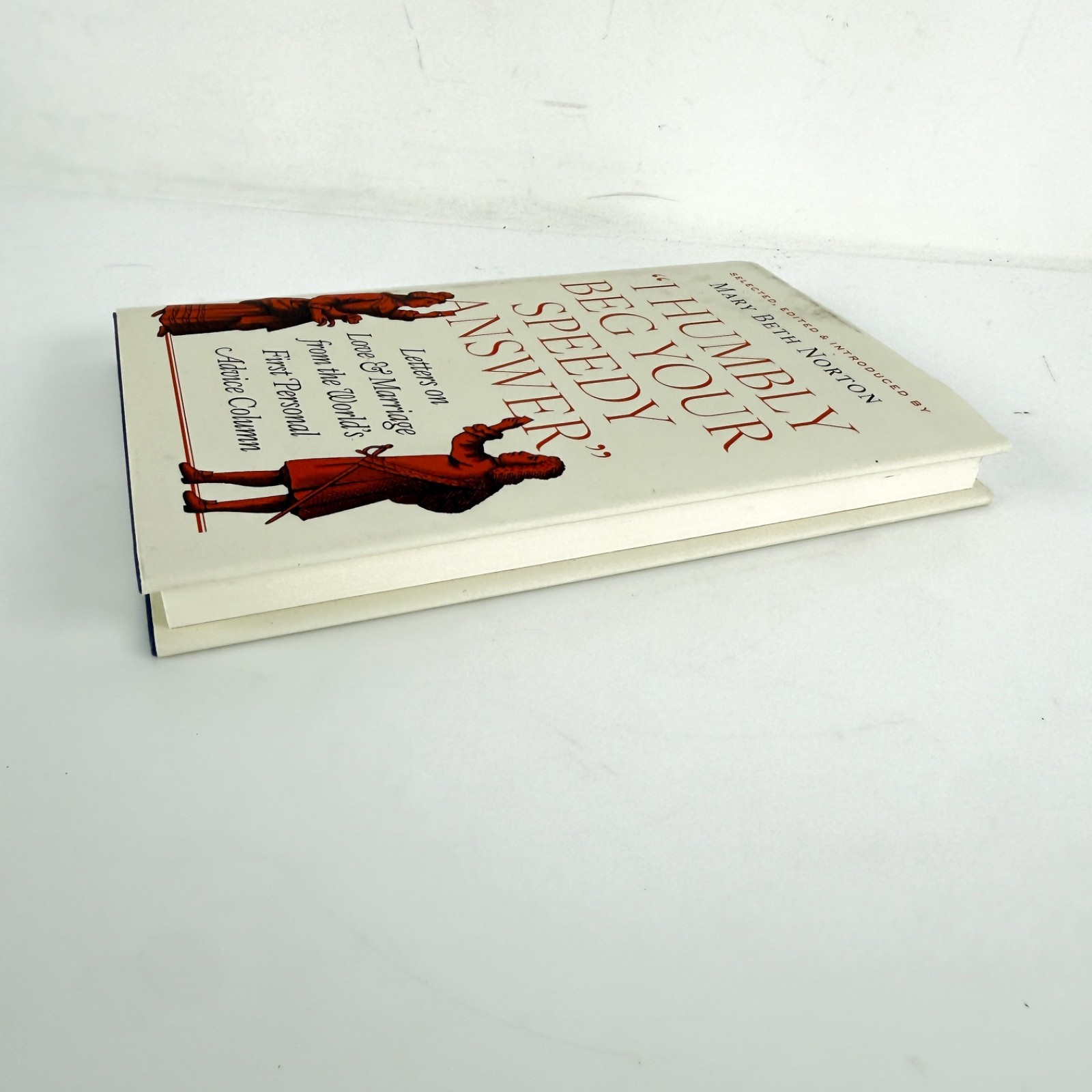 “I Humbly Beg Your Speedy Answer”: Letters on Love – Mary Beth Norton – hardback