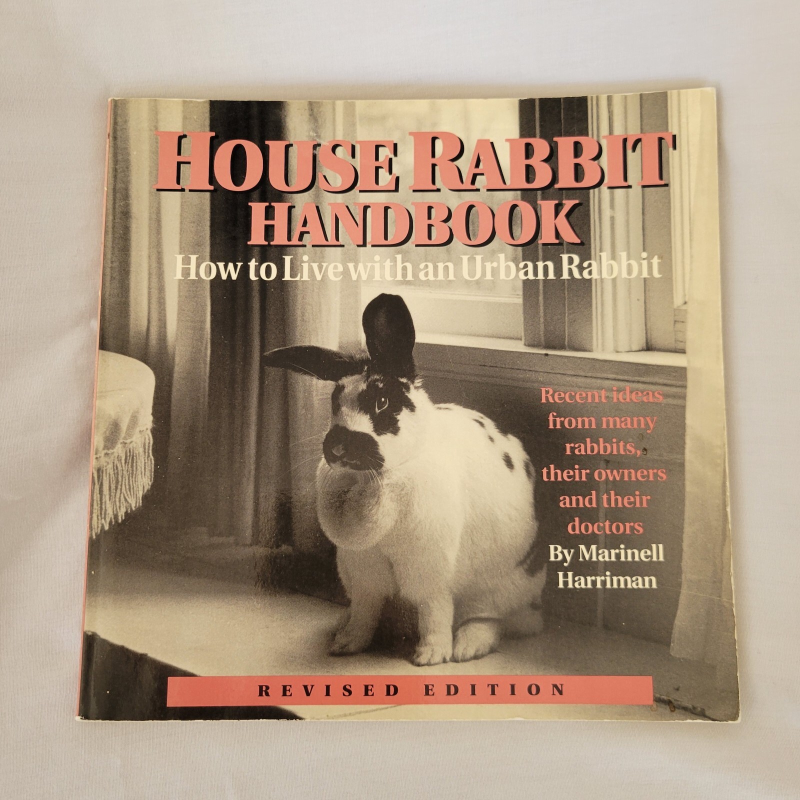 House Rabbit Handbook: How to Live with an Urban Rabbit by Marinell Harriman