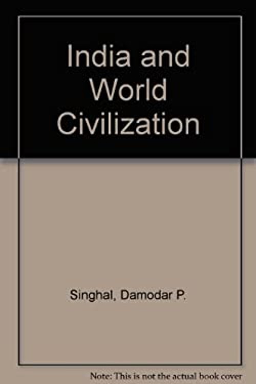 India and World Civilization Hardcover D. P. Singhal