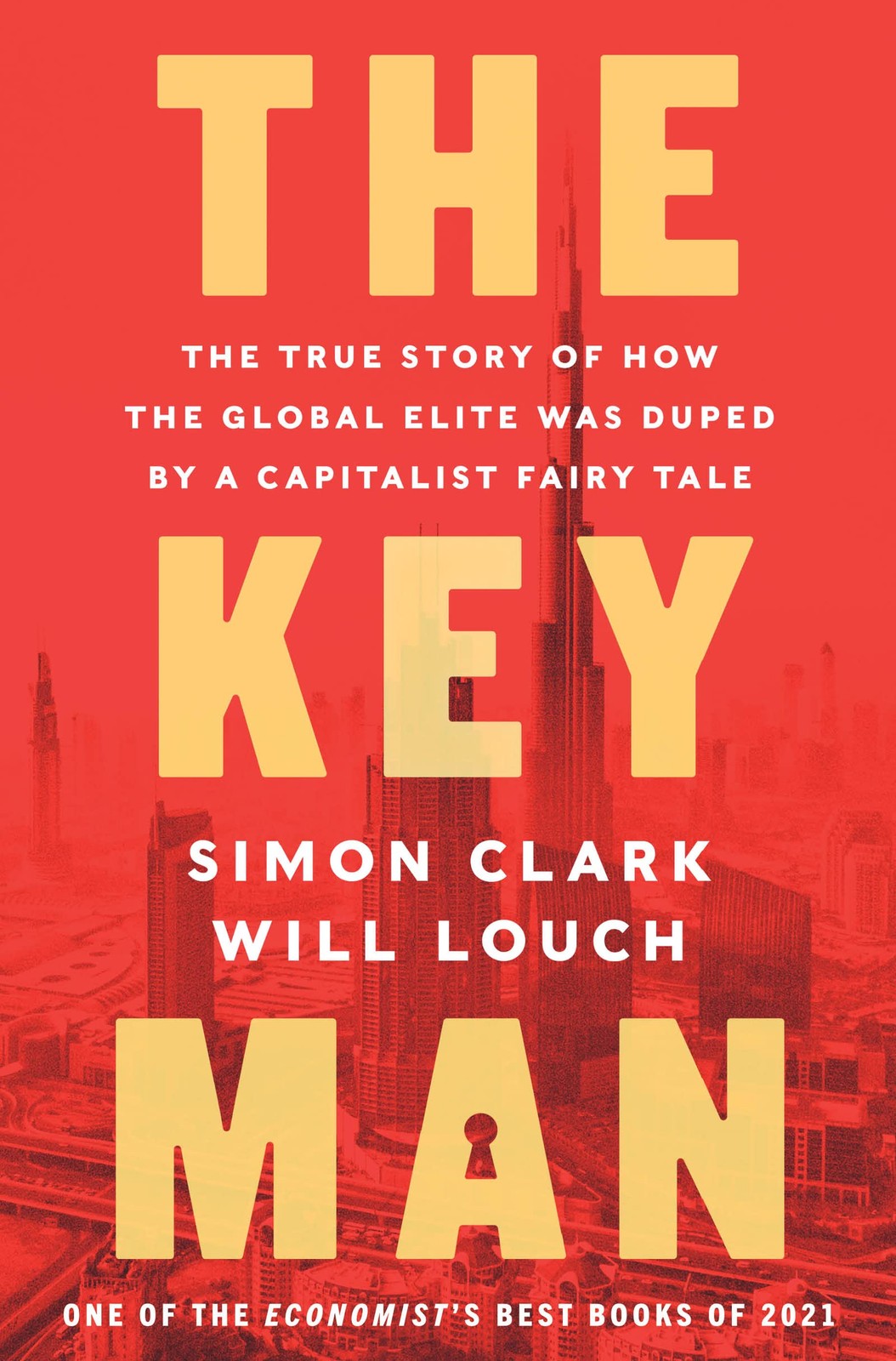 The Key Man: The True Story of How the Global Elite Was Duped by a Capitalis…