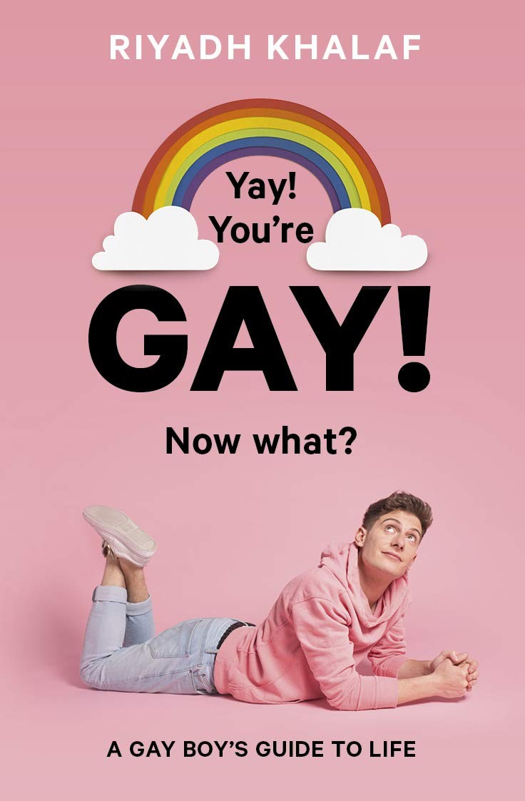 Yay! You’re Gay! Now What?: A Gay Boy’s Guide to Life