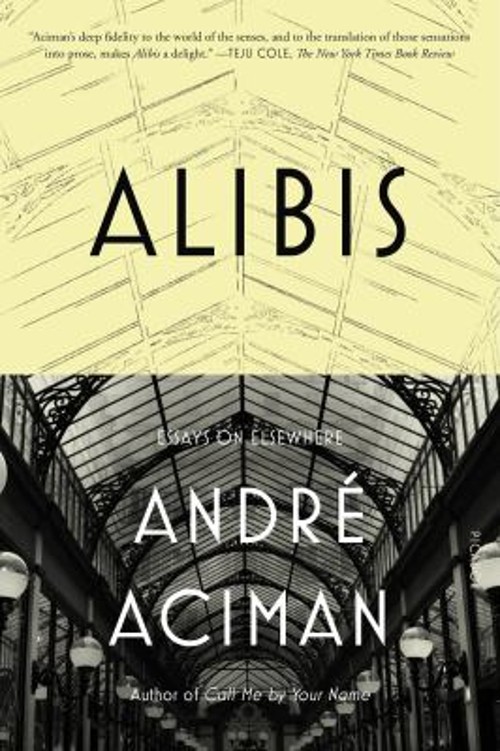 Alibis : Essays on Elsewhere Paperback Andre, Aciman, André Acima