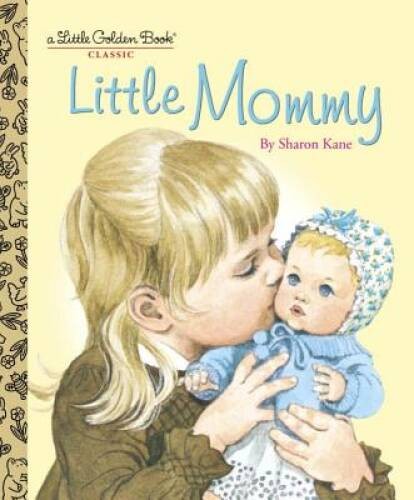 Little Mommy (Little Golden Book) – Hardcover By Kane, Sharon – GOOD