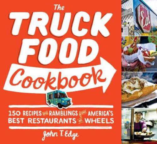 The Truck Food Cookbook: 150 Recipes and Ramblings from Americas Be – VERY GOOD