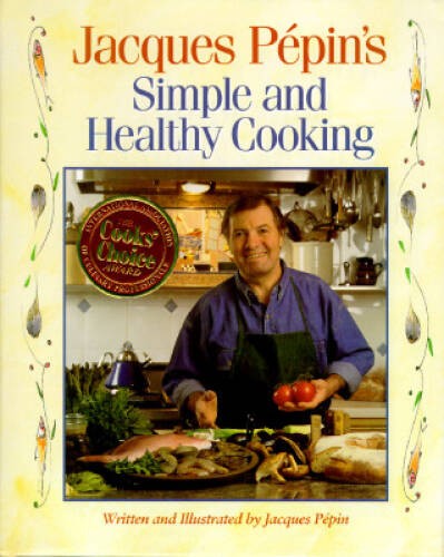 Jacques Pepin’s Simple and Healthy Cooking – Hardcover By Pepin, Jacques – GOOD