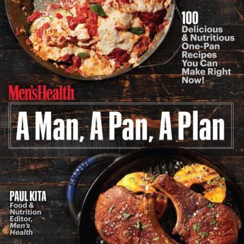 A Man, A Pan, A Plan: 100 Delicious & Nutritious One-Pan Recipes You – VERY GOOD