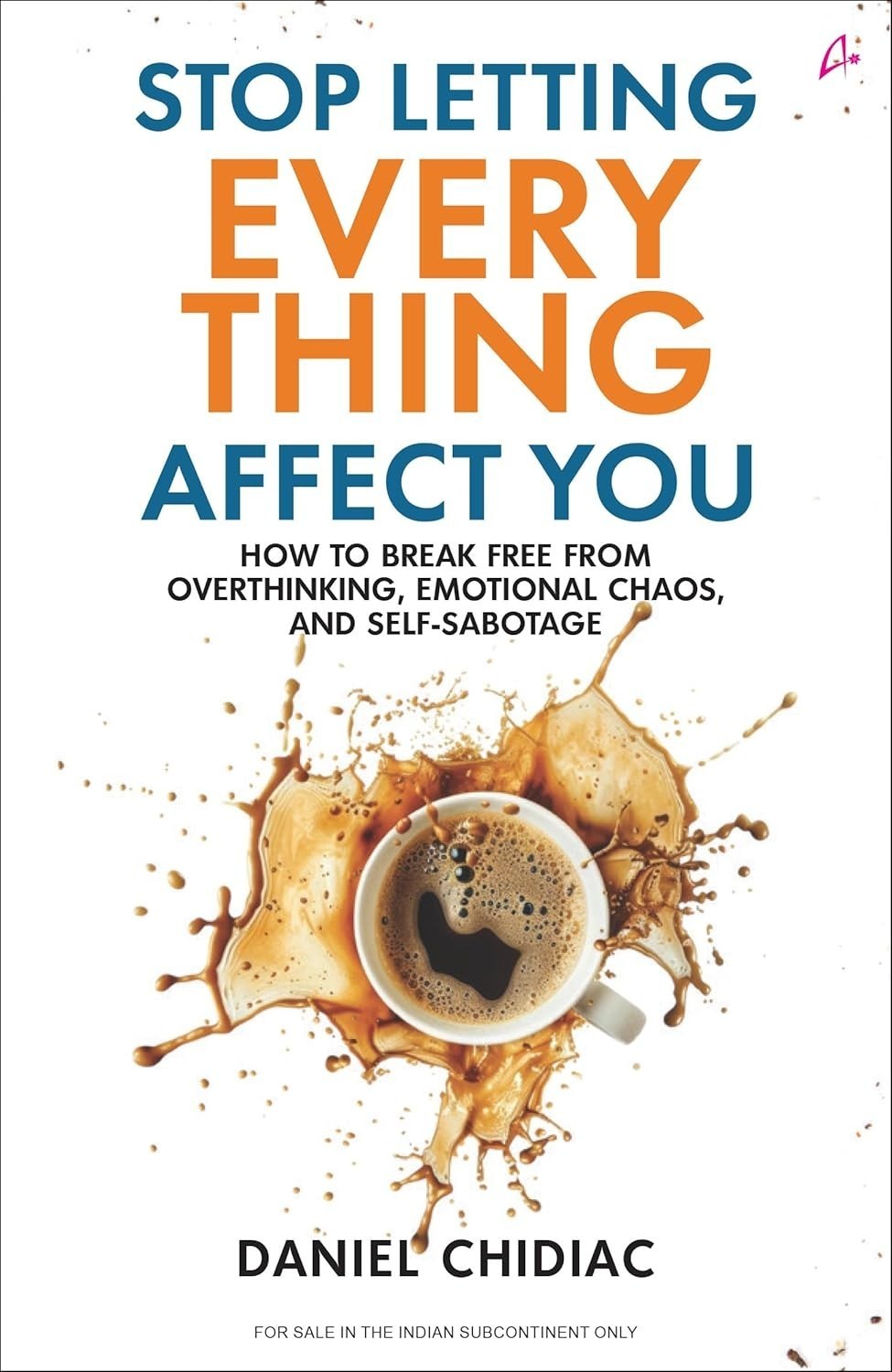 Stop Letting Everything Affect You Paperback by Daniel Chidiac b231