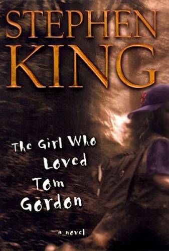 The Girl Who Loved Tom Gordon : A Novel – Hardcover By King, Stephen – GOOD