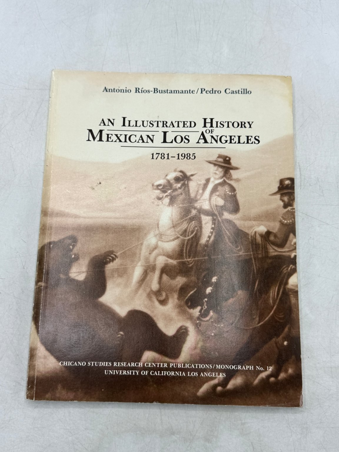 Illustrated History Mexican Los Angeles 1781-1985 Rios-Bustamante Castillo 1986