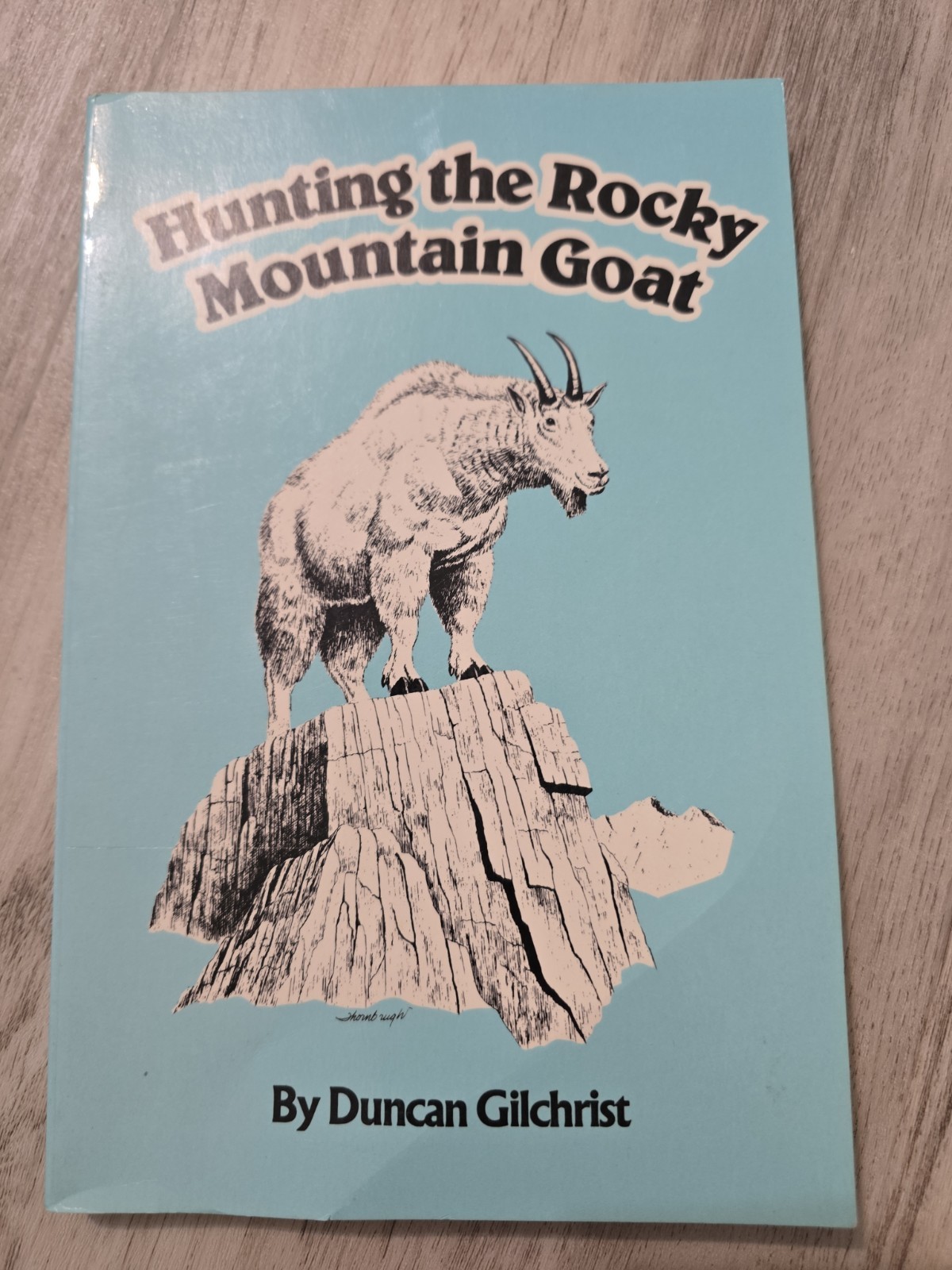 Hunting the Rocky Mountain Goat Duncan Gilchrist 1st Print Trade Paperback 1983