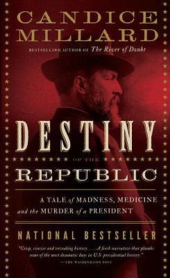 Destiny of the Republic: A Tale of Madness, Medicine and the Murder of a…