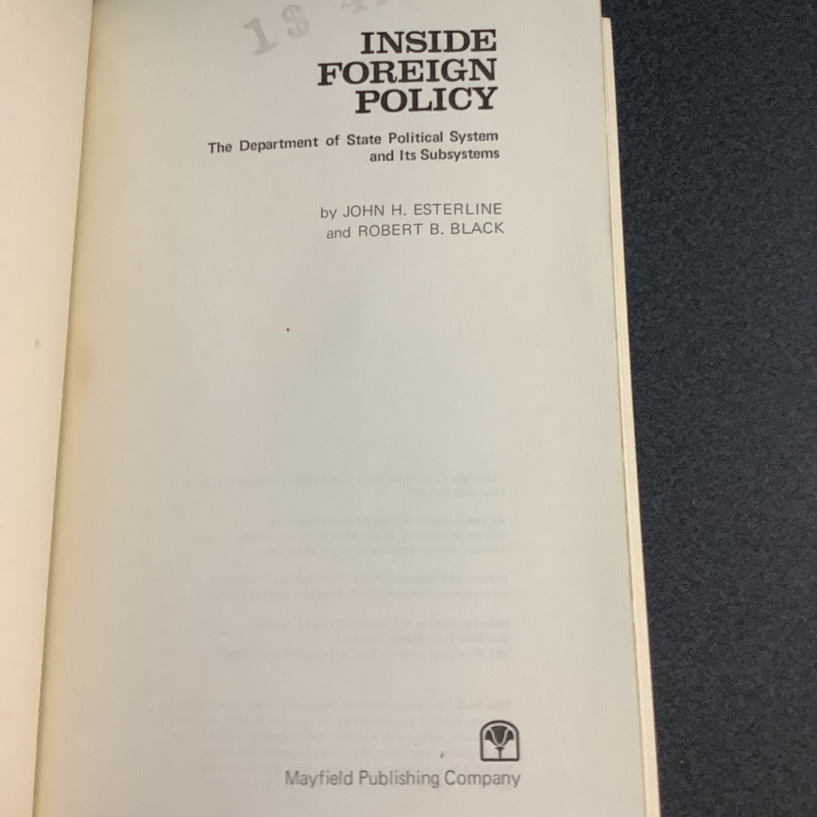 John H Esterline / INSIDE FOREIGN POLICY The Department of State Political 1st