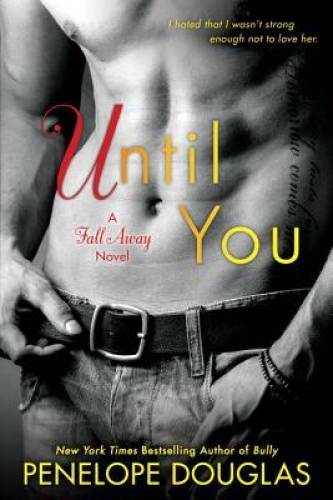 Until You: The Fall Away Series – Paperback By Douglas, Penelope – GOOD