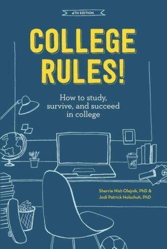 College Rules!, 4th Edition: How to Study, Survive, and Succeed in College by N