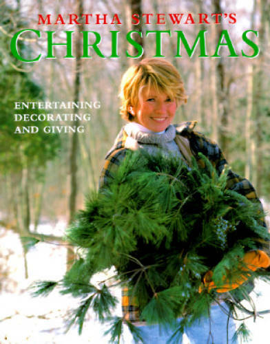 Martha Stewart’s Christmas: Entertaining, Decorating and Giving – GOOD