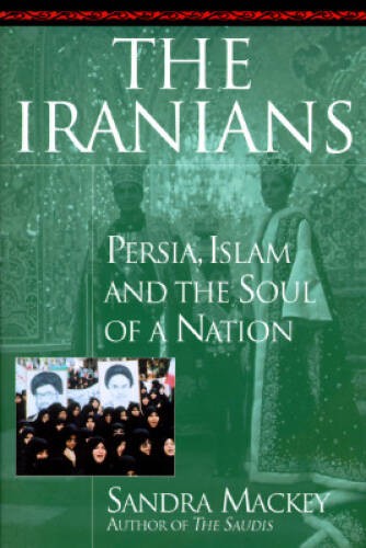 The Iranians: Persia, Islam and the Soul of a Nation – Hardcover – VERY GOOD