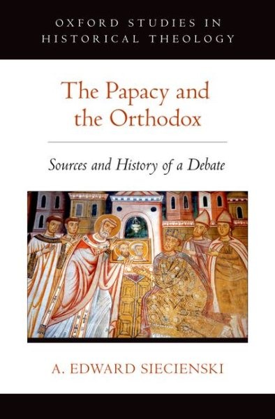 Papacy and the Orthodox : Sources and History of a Debate, Hardcover by Sieci…