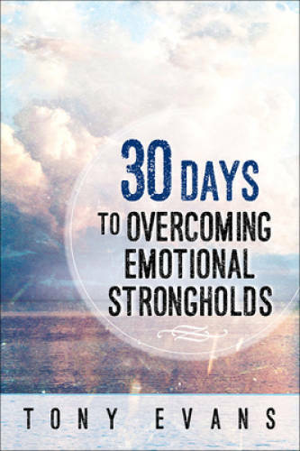 30 Days to Overcoming Emotional Strongholds – Paperback By Evans, Tony – GOOD