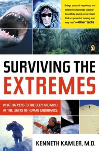Surviving the Extremes: What Happens to the Body and Mind at the Limits o – GOOD