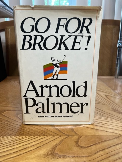 GO FOR BROKE: ARNOLD PALMER WITH WILLIAM BARRY FURLONG (1973) SIMON AND SHUSTER