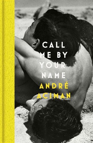 Call Me By Your Name: André Aciman by Aciman, Andre Hardback Book The Fast Free