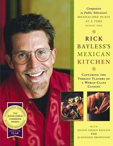 Rick Bayless’s Mexican Kitchen: Capturing the Vibrant Flavors of a World- – GOOD