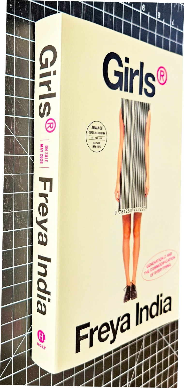 Girls® : Generation Z and the Commodification of Everything by Freya India ARC