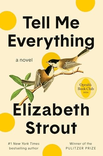 Tell Me Everything: Oprah’s Book Club: A Novel – hardcover Strout, Elizabeth