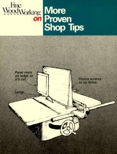 Fine Woodworking on More Proven Shop Tips: Selections from Methods of Work Ric..