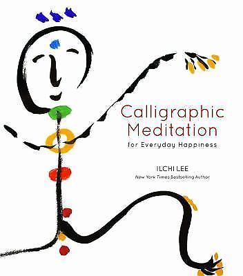 Calligraphic Meditation for Everyday Happiness Lee, Ilchi