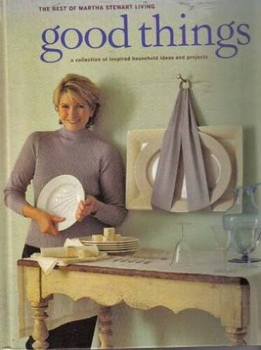 Good things: The best of Martha Stewart living – Hardcover – VERY GOOD