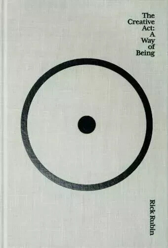 The Creative Act : A Way of Being by Rick Rubin
