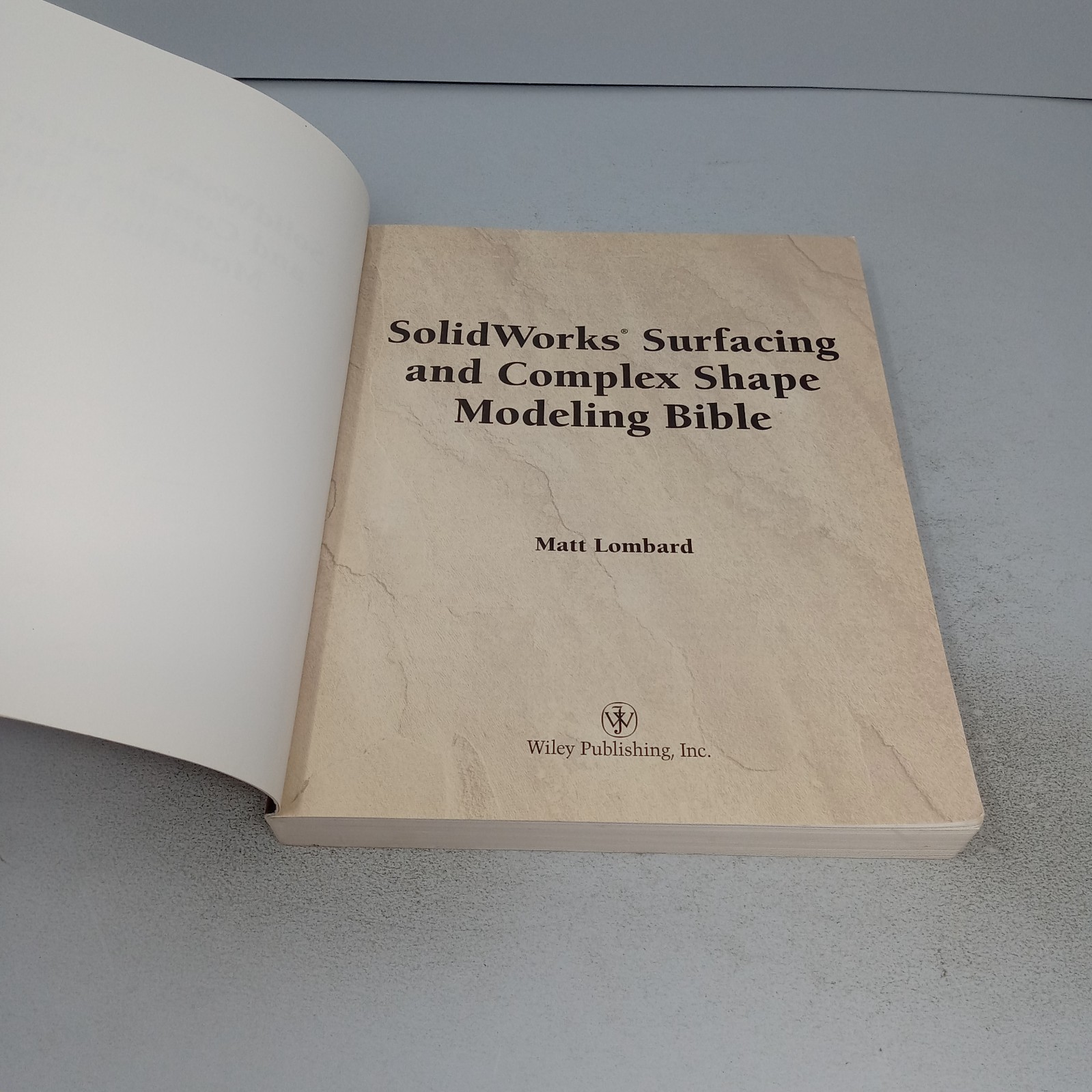 SolidWorks Surfacing and Complex Shape Modeling Bible 2008 Wiley PB Matt Lombard