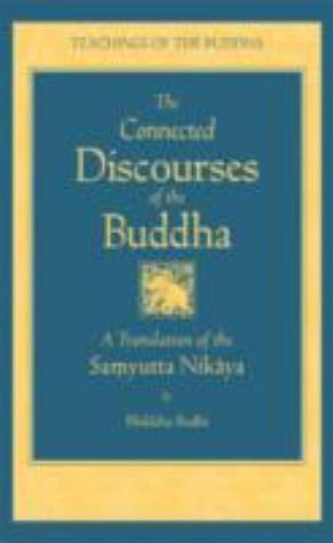 The Connected Discourses of the Buddha: A Translation of the Samyutta Nikaya, ,
