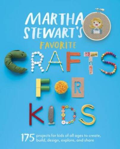 Martha Stewart’s Favorite Crafts for Kids: 175 Projects for Kids of – VERY GOOD